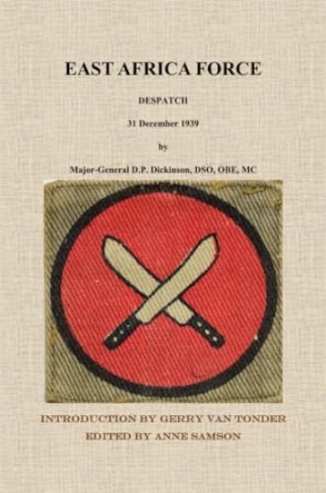 East Africa Force Despatch 31 December 1939 by Major-General D.P. Dick