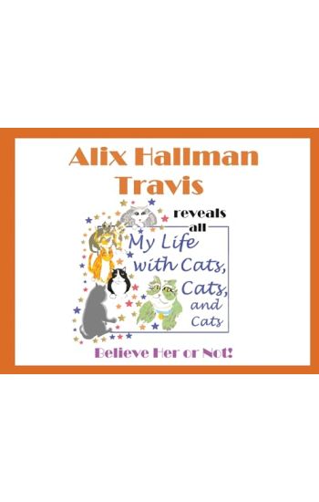 Alix Hallman Travis reveals all My Life With Cats, Cats, and Cats