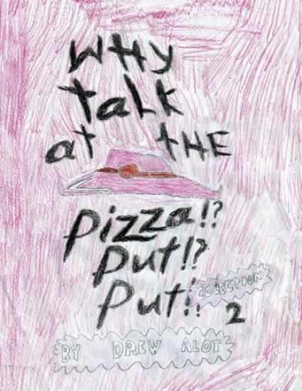 Why Talk At The Pizza Put Put!? (Collection 2)