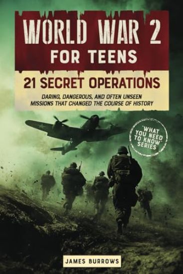 World War 2 for Teens - 21 Secret Operations