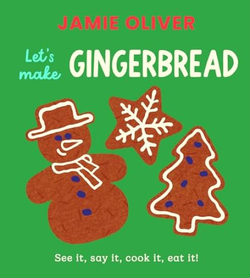 Let's Make Gingerbread: See It, Say It, Cook It, Eat It!