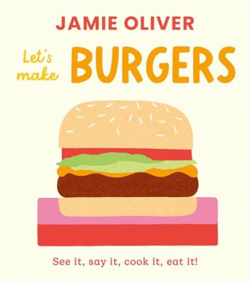 Let's Make Burgers: See It, Say It, Cook It, Eat It!