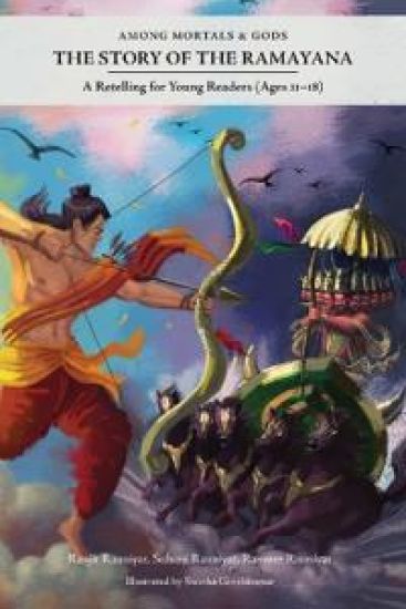 Among Mortals & Gods The Story of the Ramayana
