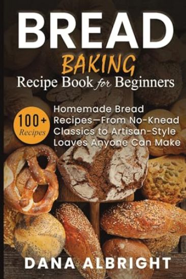 Bread Baking Recipe Book for Beginners