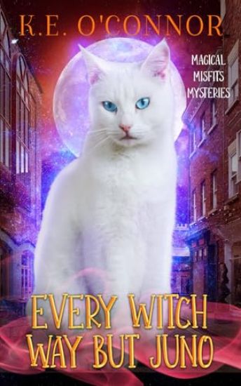 Every Witch Way but Juno: A Talking Cat Cozy Mystery