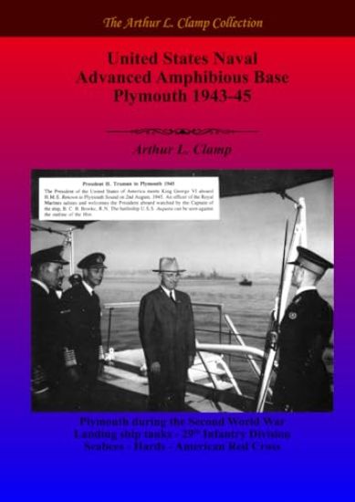 United States Naval Advanced Amphibious Base Plymouth 1943-45