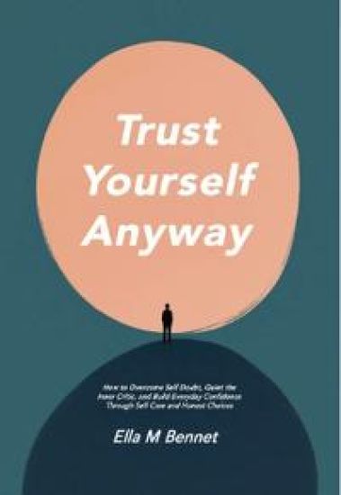Trust Yourself Anyway