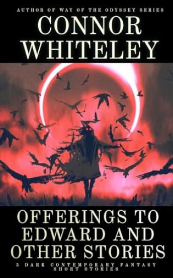 Offerings To Edward and Other Stories: 5 Dark Contemporary Fantasy Short Stories