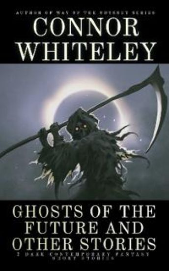 Ghosts Of The Future and Other Stories: 5 Dark Contemporary Fantasy Short Stories