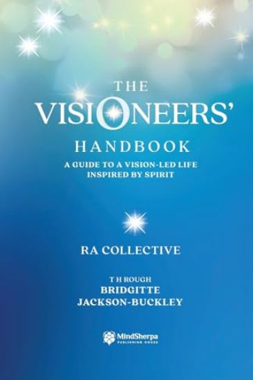 The Visioneers' Handbook: A Guide to a Vision-Led Life Inspired by Spirit