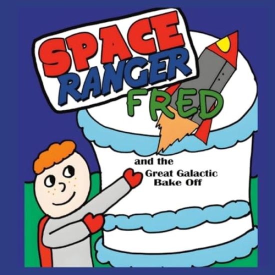 Space Ranger Fred and the Great Galactic Bake Off