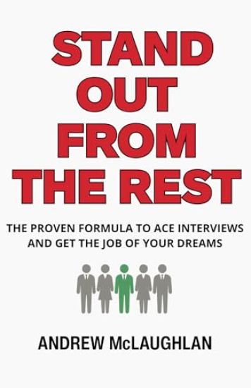 Stand Out From The Rest: The Proven Formula to Ace Interviews and Get the Job of Your Dreams