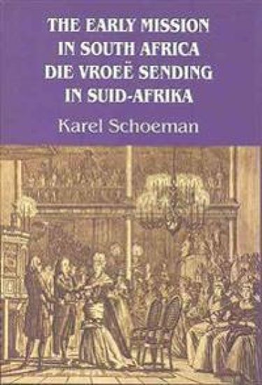 The Early Mission in South Africa/Die Vroee Sending in Suid-Afrika