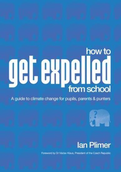 How to Get Expelled from School: A Guide to Climate Change for Pupils, Parents and Punters