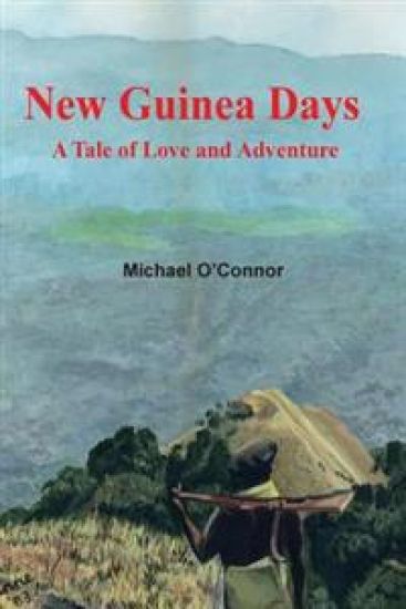 New Guinea Days: A Tale of Love and Adventure