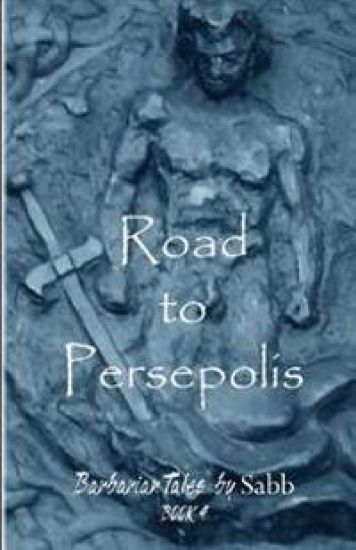 Barbarian Tales - Book 4 - Road to Persepolis: Barbarian Tales