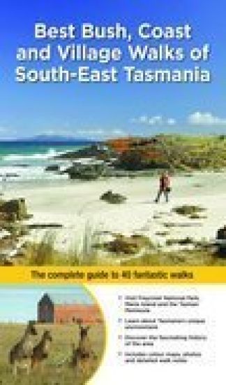 Best Bush, Coast and Village Walks of South East Tasmania