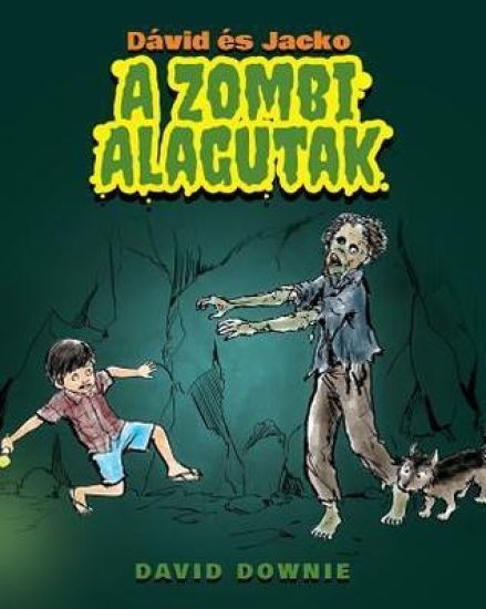 Dávid és Jacko: A Zombi Alagutak (Hungarian Edition)