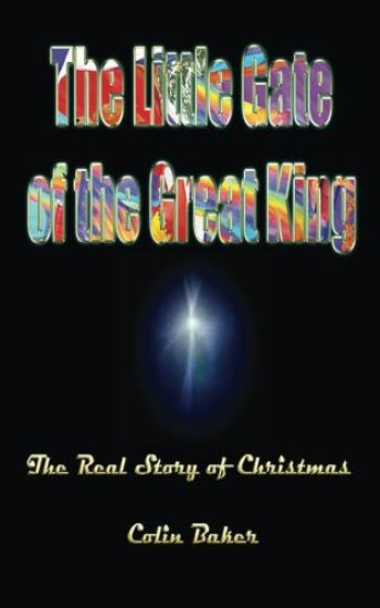The Little Gate of the Great King: The Real Story of Christmas