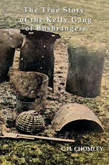 THE TRUE STORY OF THE KELLY GANG OF BUSHRANGERS
