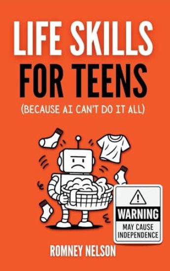Life Skills for Teens - Because AI Can't Do It All