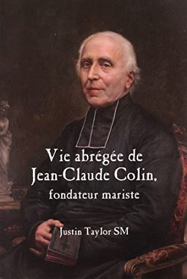 A Short Life of Jean-Claude Colin Marist Founder (French Edition)