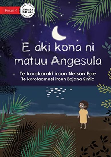 Angesula Won't Sleep - E aki kona ni matuu Angesula (Te Kiribati)