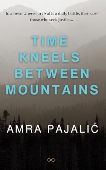 Time Kneels Between Mountains