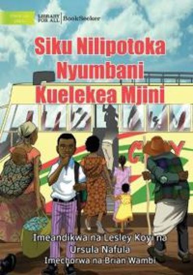 The Day I Left Home For The City - Siku Nilipotoka Nyumbani Kuelekea Mjini