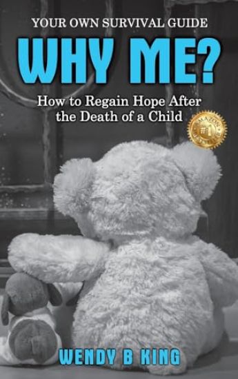 Why Me? How to Regain Hope After the Death of A Child