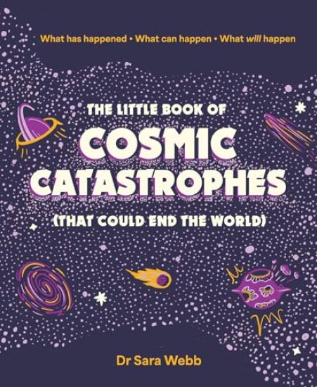 The Little Book of Cosmic Catastrophes (That Could End the World)