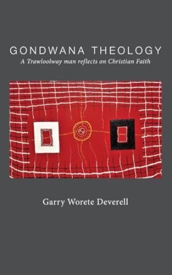 Gondwana Theology: A Trawloolway Man Reflects on Christian Faith