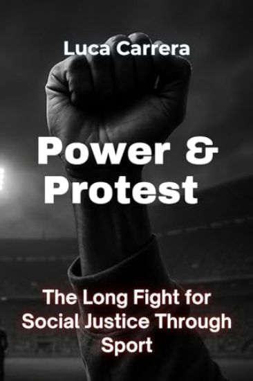 Power & Protest - The Long Fight for Social Justice Through Sport