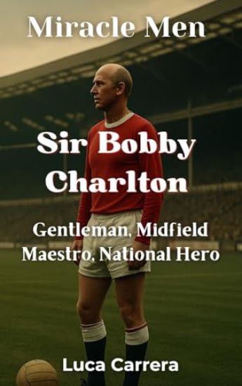 Miracle Men - Sir Bobby Charlton