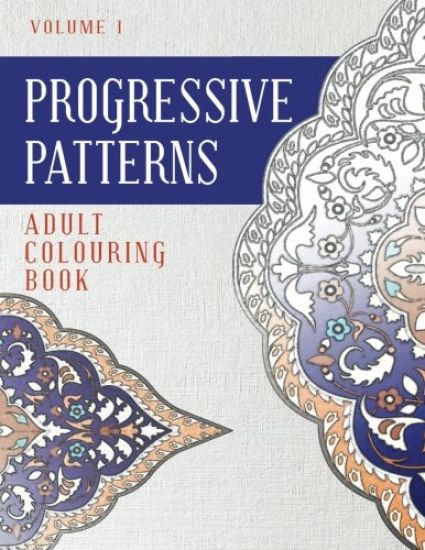 Progressive Patterns Volume 1: Adult Colouring Book