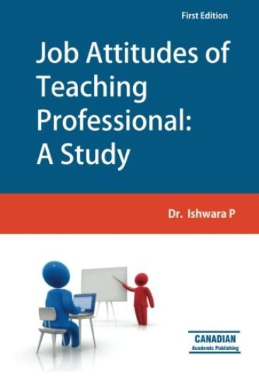 Job Attitudes of Teaching Professional: A Study