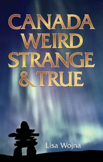 Canada: Weird, StrangeTrue