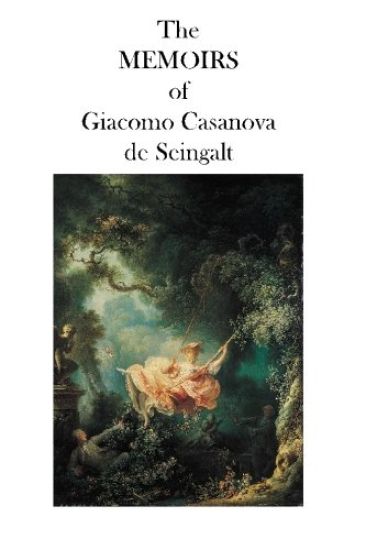 The MEMOIRS of Giacomo Casanova de Seingalt