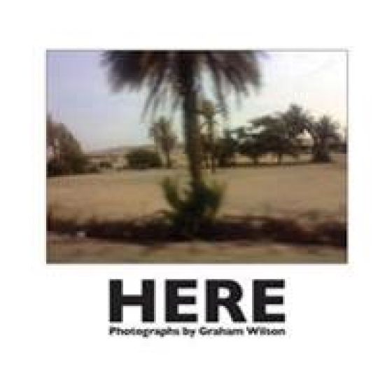 Here: Photographs by Graham Wilson