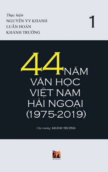 44 Năm Văn Học Việt Nam Hải Ngoại (1975-2019) - Tập 1