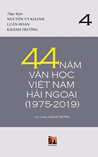 44 Năm Văn Học Việt Nam Hải Ngoại (1975-2019) - Tập 4