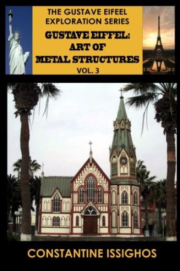 Gustave Eiffel: Art of Metal Structures, 3: Gustave Eiffel Exploration Series