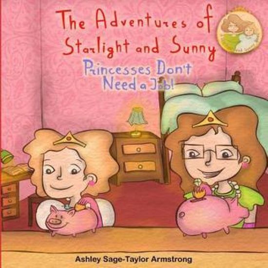 The Adventures of Starlight and Sunny: Book Four in The Adventures of Starlight and Sunny Series, ?Princesses Don't Need A Job !? How to be an indepen