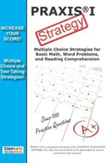 PRAXIS 1 Strategy: Winning Multiple Choice Strategy for the PRAXIS 1 Exam
