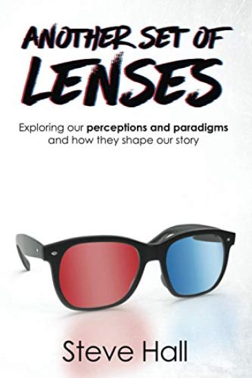 Another Set of Lenses: Exploring our perceptions and paradigms and how they shape our story