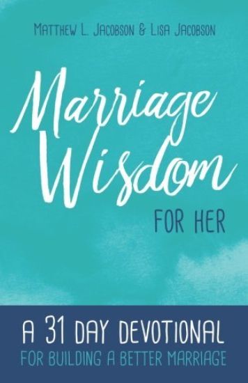 Marriage Wisdom for Her: A 31 Day Devotional for Building a Better Marriage