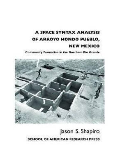 A Space Syntax Analysis of Arroyo Hondo Pueblo, New Mexico