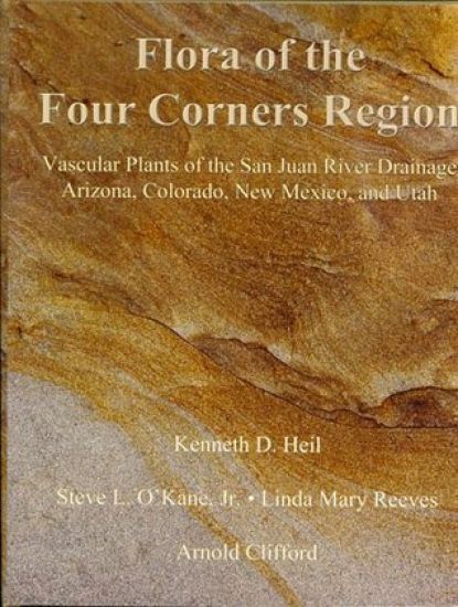 Flora of the Four Corners Region: Vascular Plants of the San Juan River Drainage: Arizona, Colorado, New Mexico, and Utah