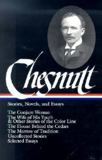 Charles W. Chesnutt: Stories, Novels, and Essays (LOA #131)