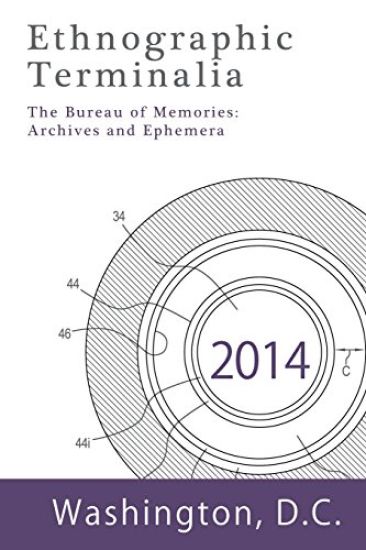 Ethnographic Terminalia, Washington D.C., 2014: The Bureau of Memories: Archives and Ephemera